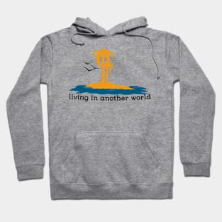 Living in another world Hoodie